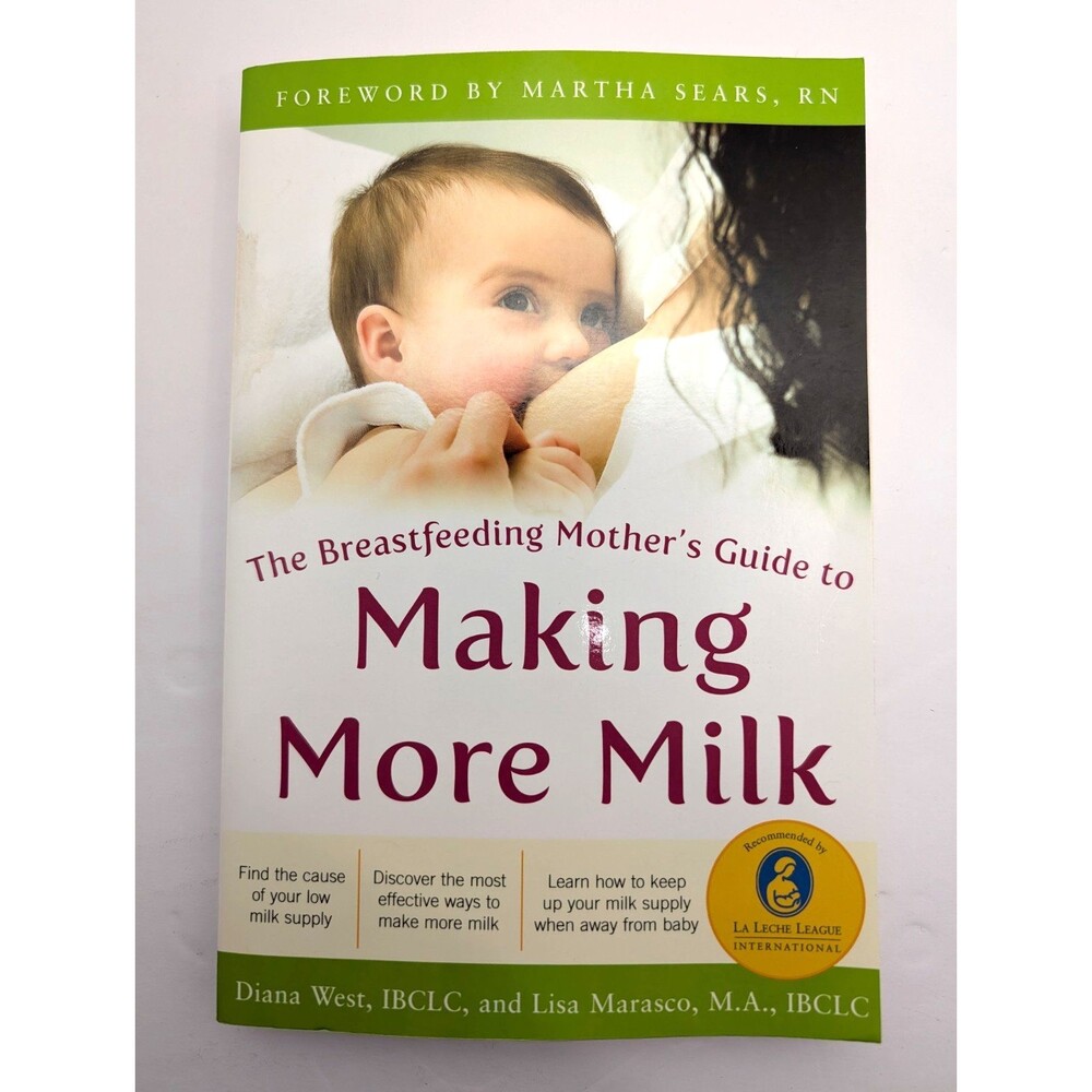 The Breastfeeding Mother's Guide to Making More Milk: Foreword by Martha Sea...